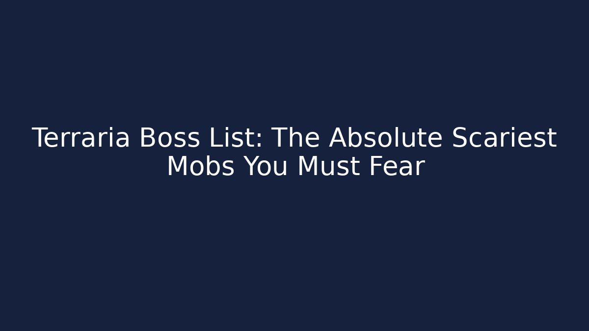 Terraria Boss List: The Absolute Scariest Mobs You Must Fear