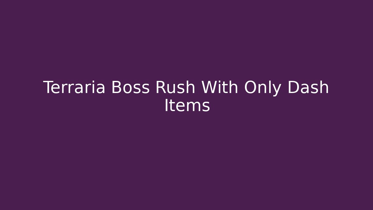 Terraria Boss Rush With Only Dash Items