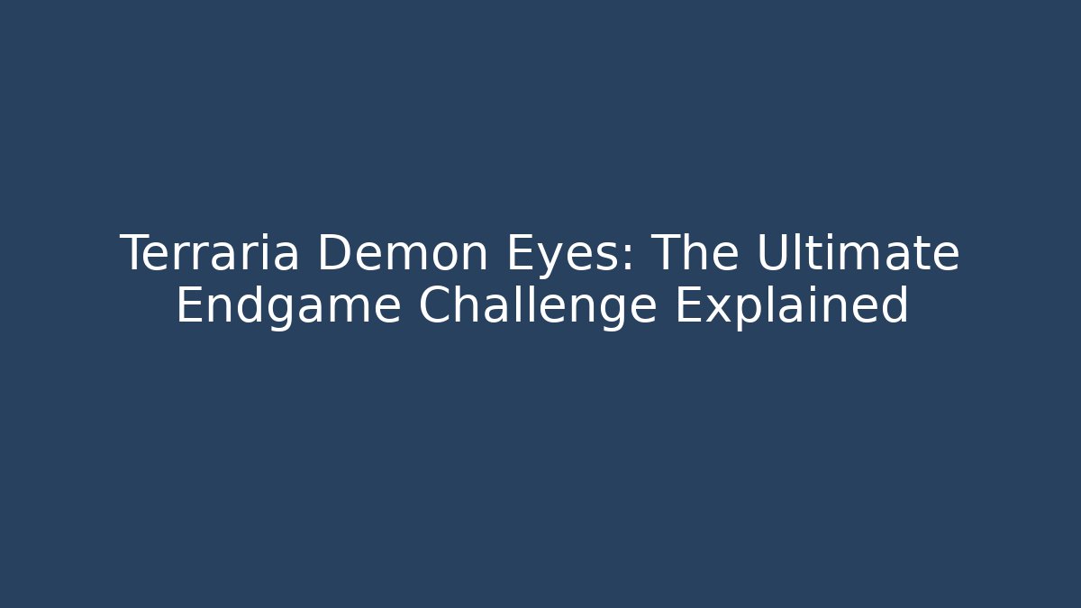 Terraria Demon Eyes: The Ultimate Endgame Challenge Explained - Método de Aprovação