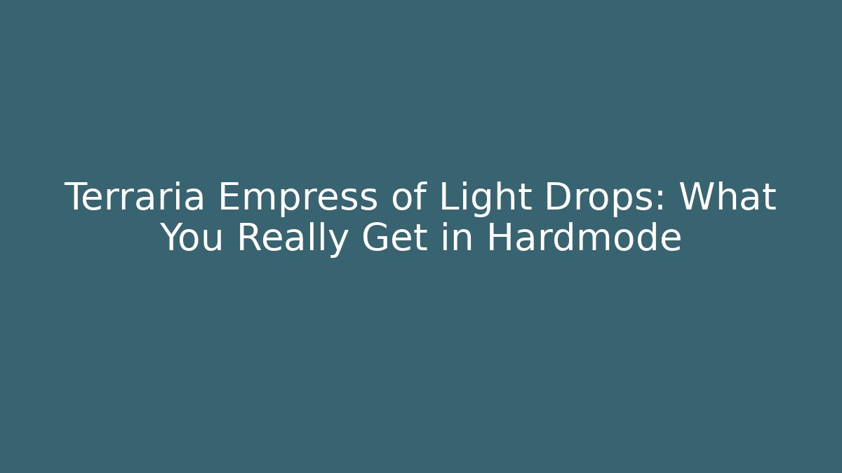 Terraria Empress of Light Drops: What You Really Get in Hardmode