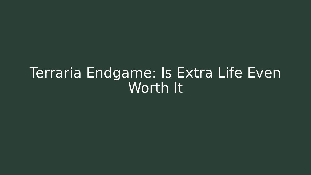Terraria Endgame: Is Extra Life Even Worth It