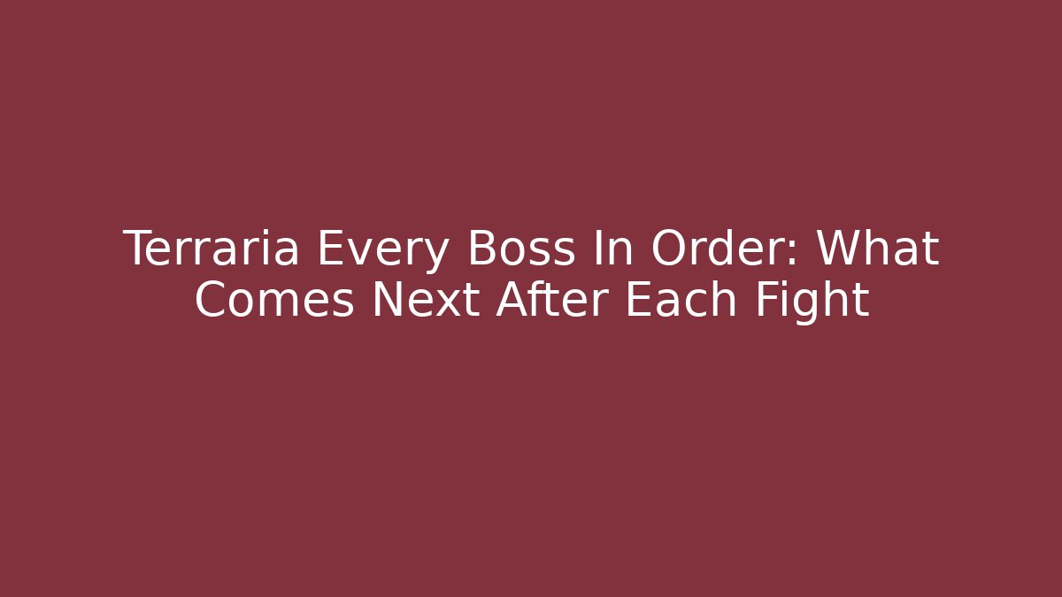 Terraria Every Boss In Order: What Comes Next After Each Fight