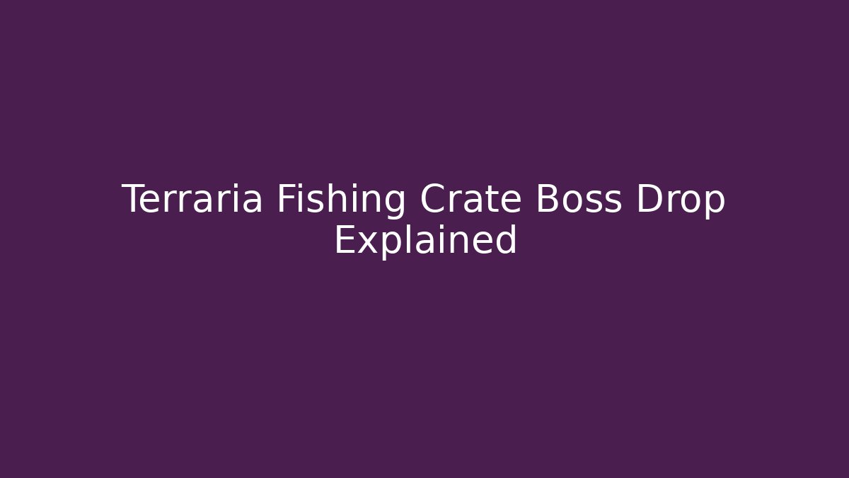 Terraria Fishing Crate Boss Drop Explained
