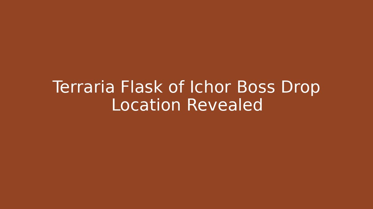 Terraria Flask of Ichor Boss Drop Location Revealed - Método de Aprovação