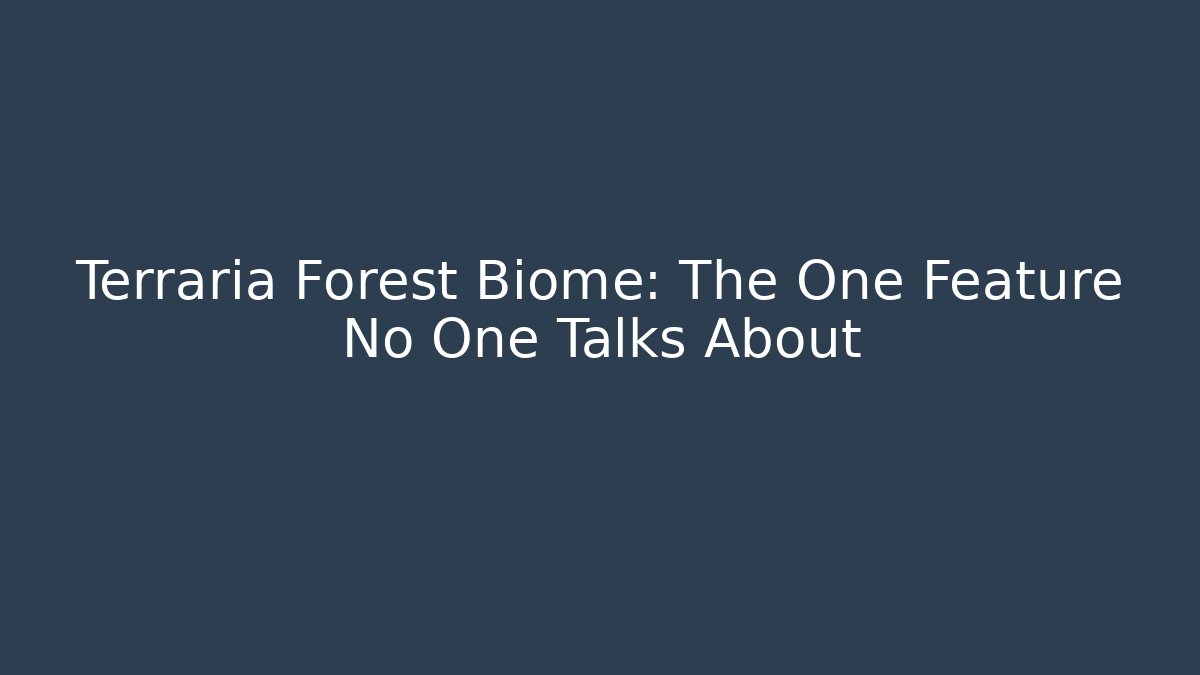 Terraria Forest Biome: The One Feature No One Talks About
