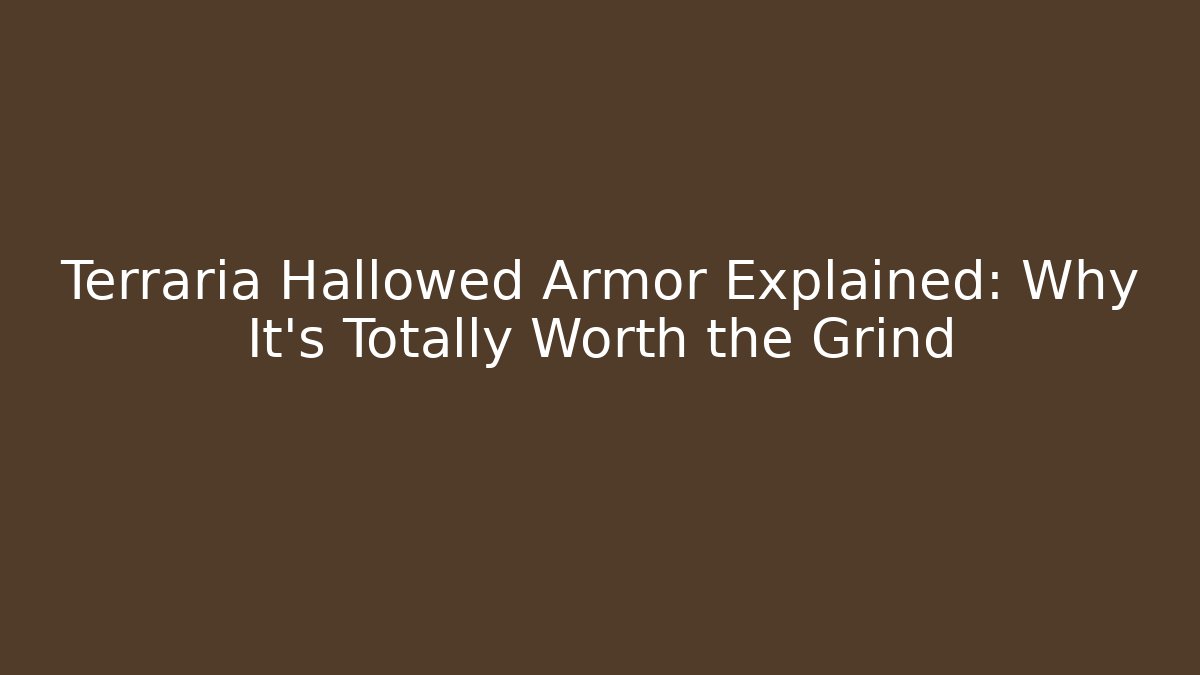 Terraria Hallowed Armor Explained: Why It’s Totally Worth the Grind