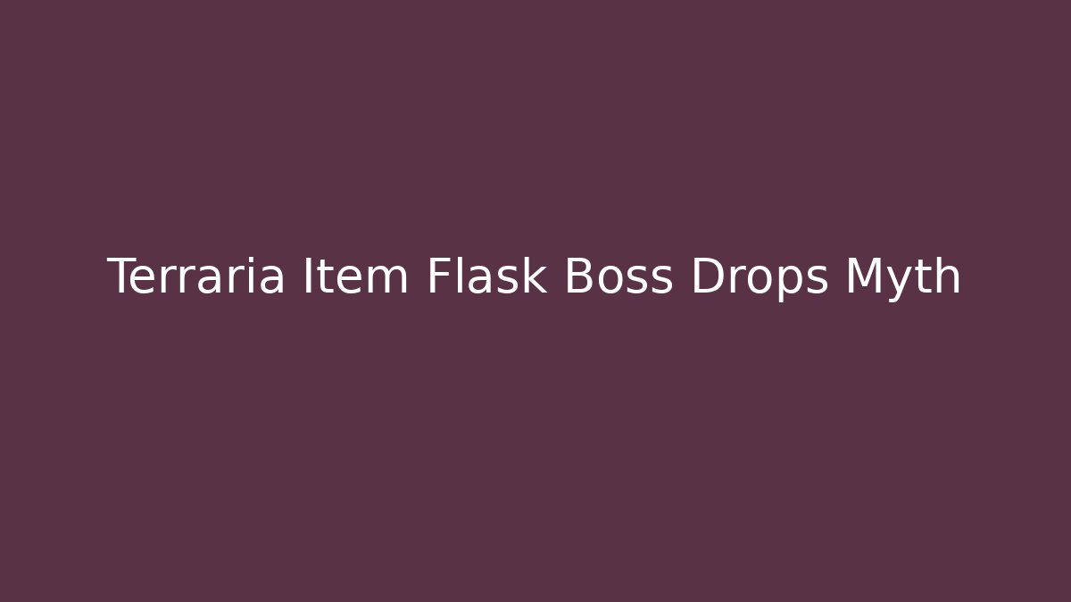 Terraria Item Flask Boss Drops Myth