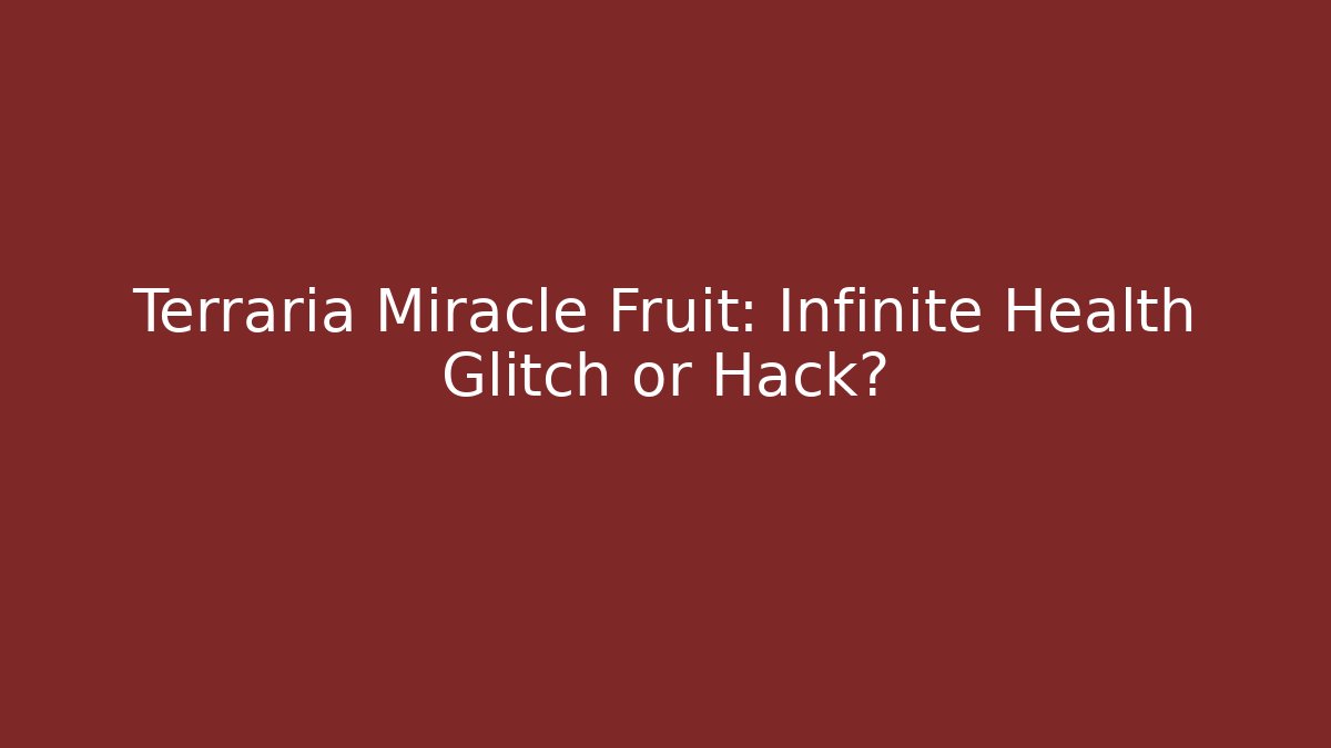 Terraria Miracle Fruit: Infinite Health Glitch or Hack? - Método de Aprovação