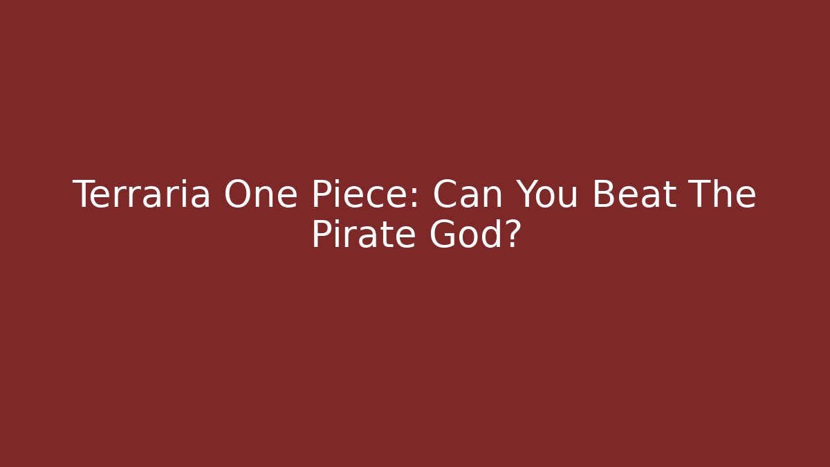 Terraria One Piece: Can You Beat The Pirate God?