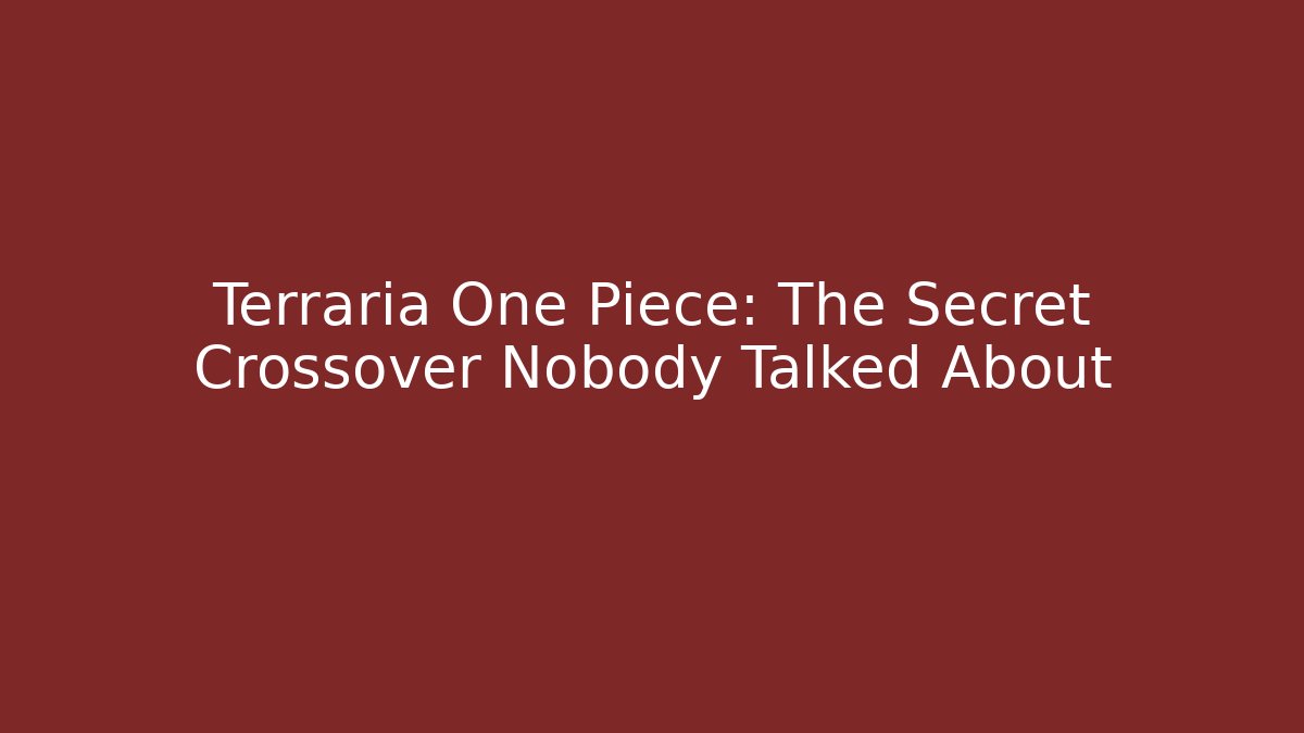 Terraria One Piece: The Secret Crossover Nobody Talked About
