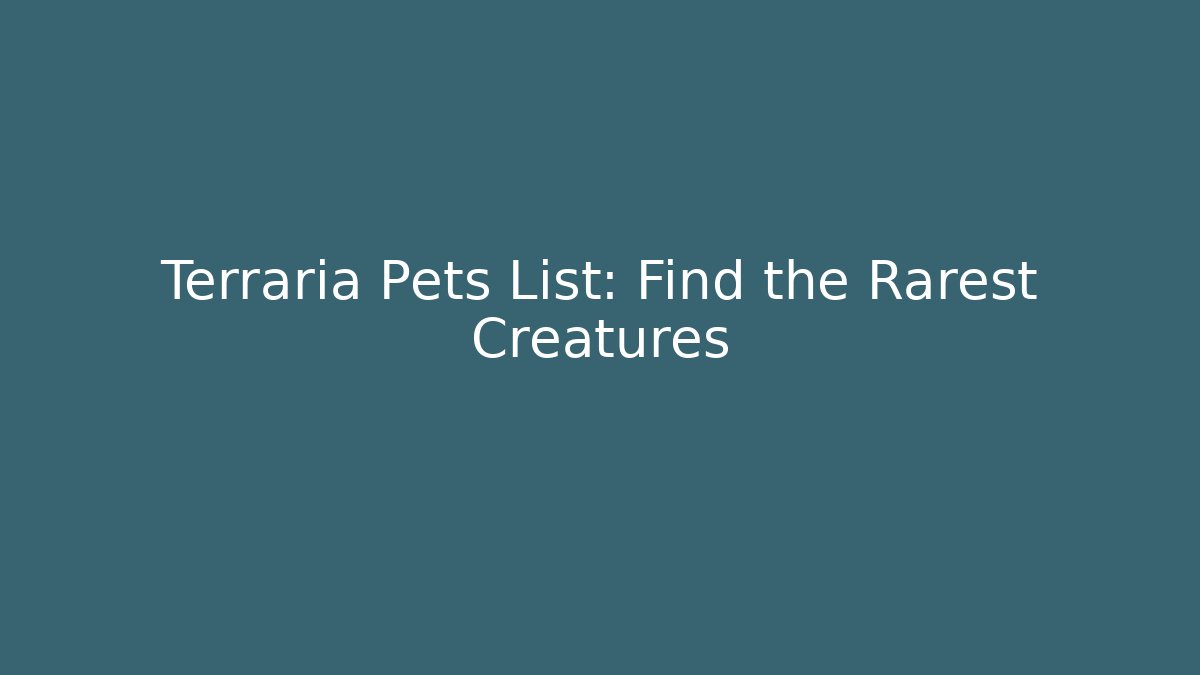 Terraria Pets List: Find the Rarest Creatures