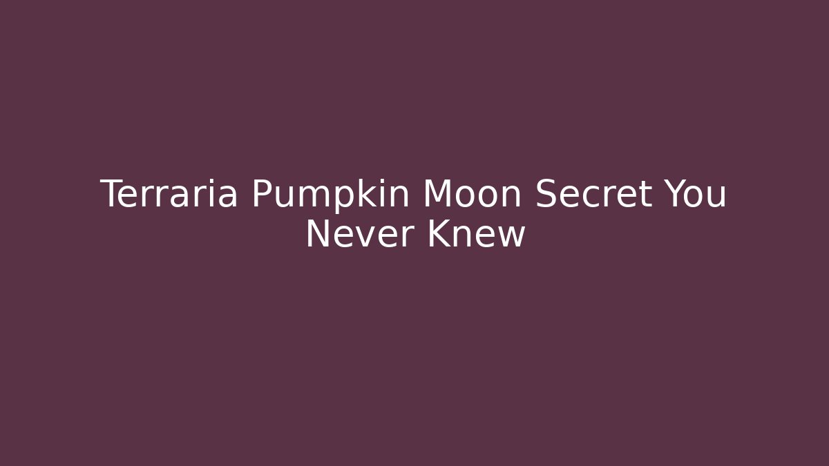 Terraria Pumpkin Moon Secret You Never Knew