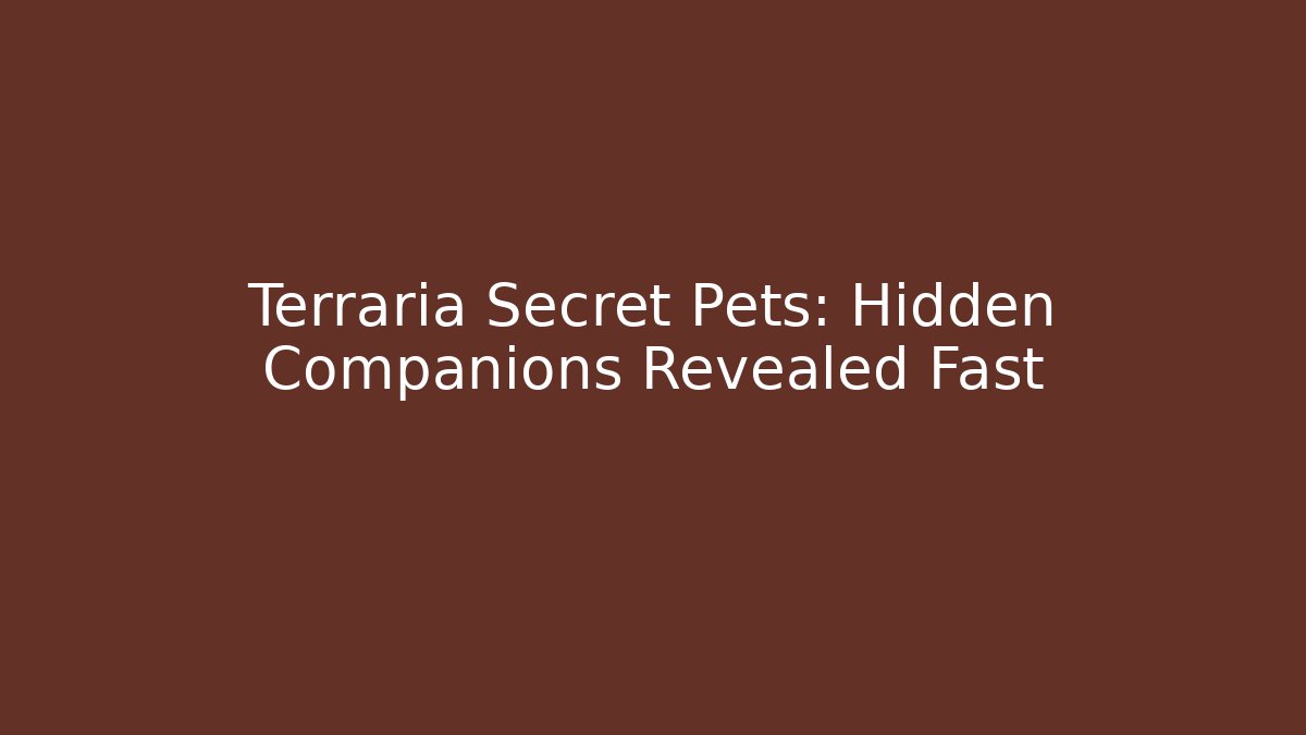 Terraria Secret Pets: Hidden Companions Revealed Fast