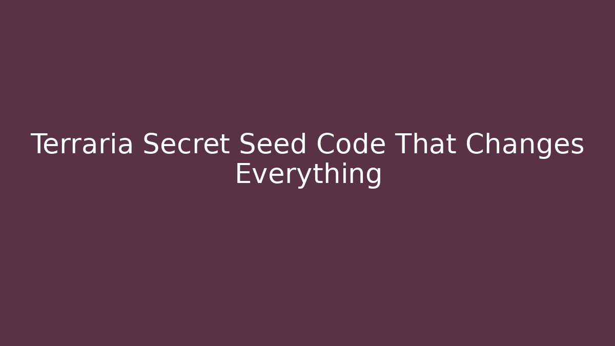 Terraria Secret Seed Code That Changes Everything - Método de Aprovação