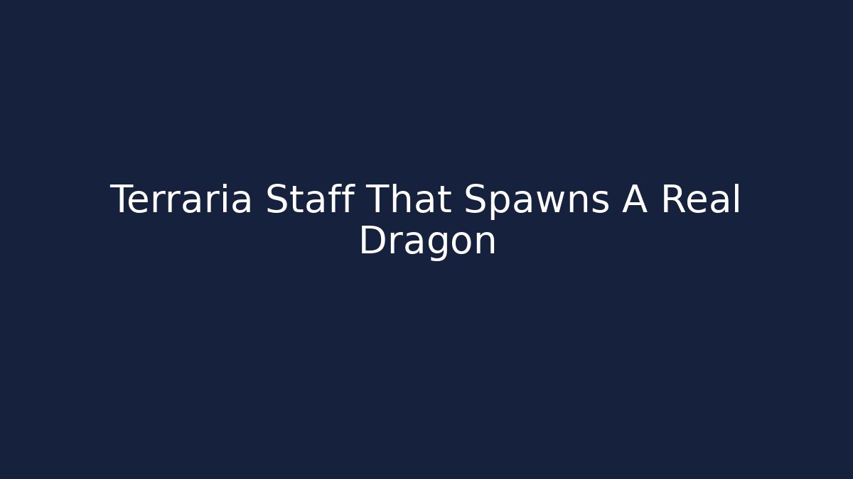 Terraria Staff That Spawns A Real Dragon