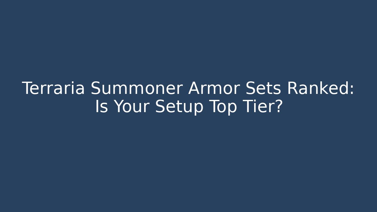 Terraria Summoner Armor Sets Ranked: Is Your Setup Top Tier?