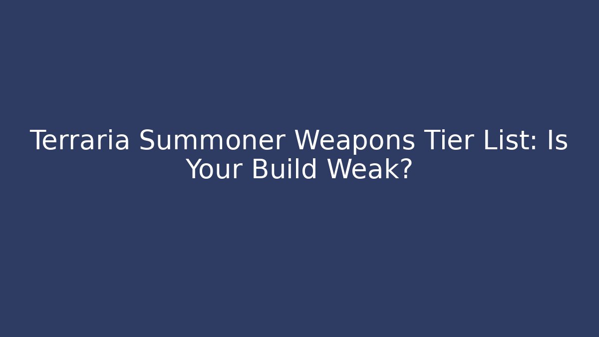 Terraria Summoner Weapons Tier List: Is Your Build Weak?