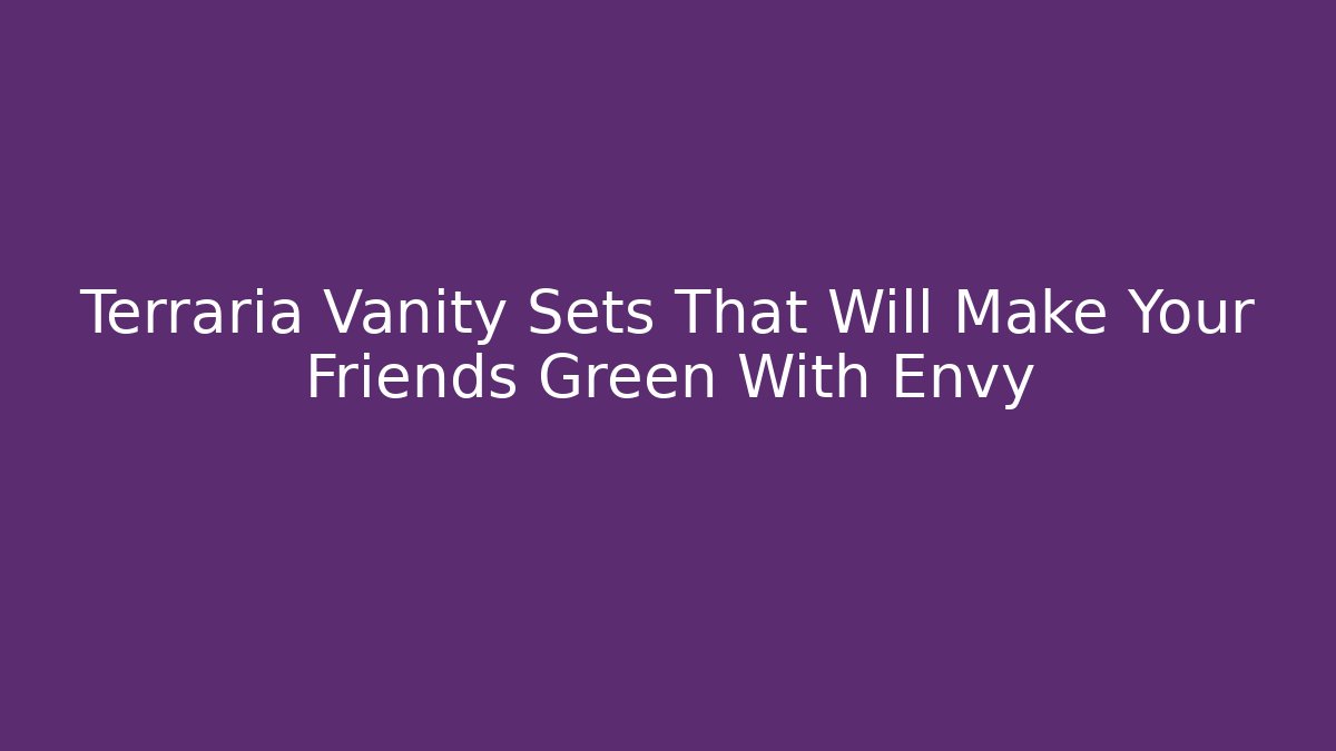 Terraria Vanity Sets That Will Make Your Friends Green With Envy