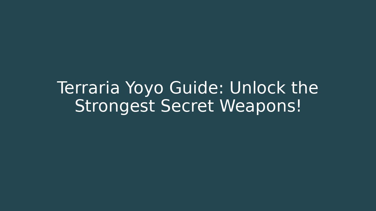 Terraria Yoyo Guide: Unlock the Strongest Secret Weapons! - Método de Aprovação