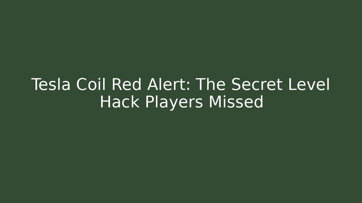 Tesla Coil Red Alert: The Secret Level Hack Players Missed