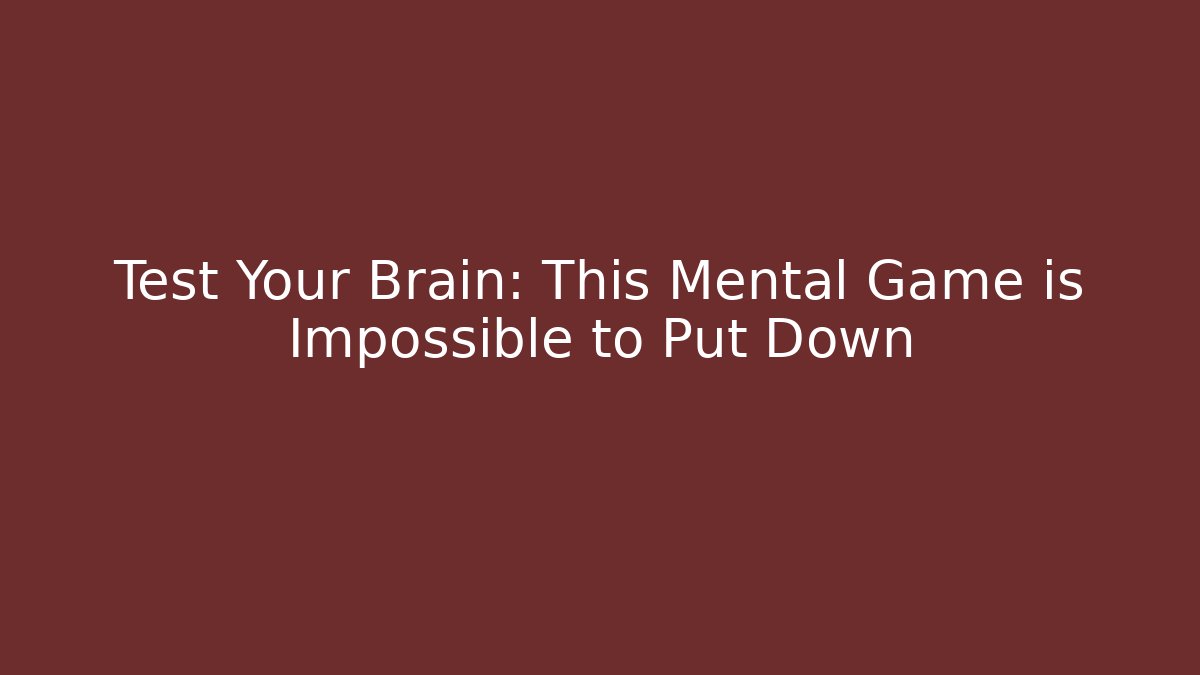 Test Your Brain: This Mental Game is Impossible to Put Down - Método de Aprovação