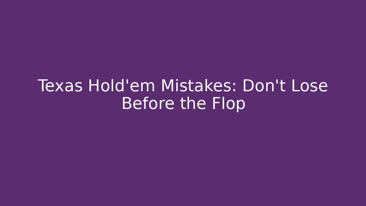 Texas Hold'em Mistakes: Don’t Lose Before the Flop - Método de Aprovação