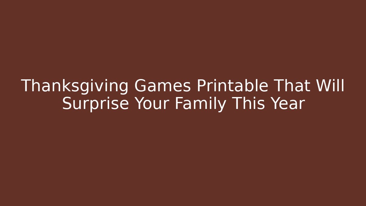 Thanksgiving Games Printable That Will Surprise Your Family This Year