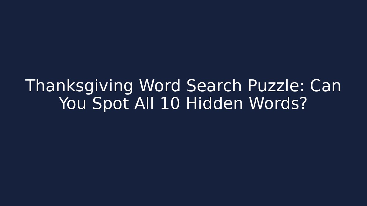 Thanksgiving Word Search Puzzle: Can You Spot All 10 Hidden Words?