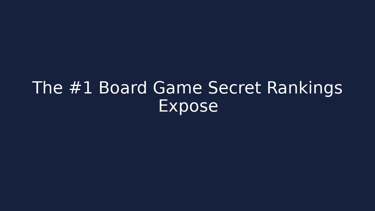 The #1 Board Game Secret Rankings Expose - Método de Aprovação
