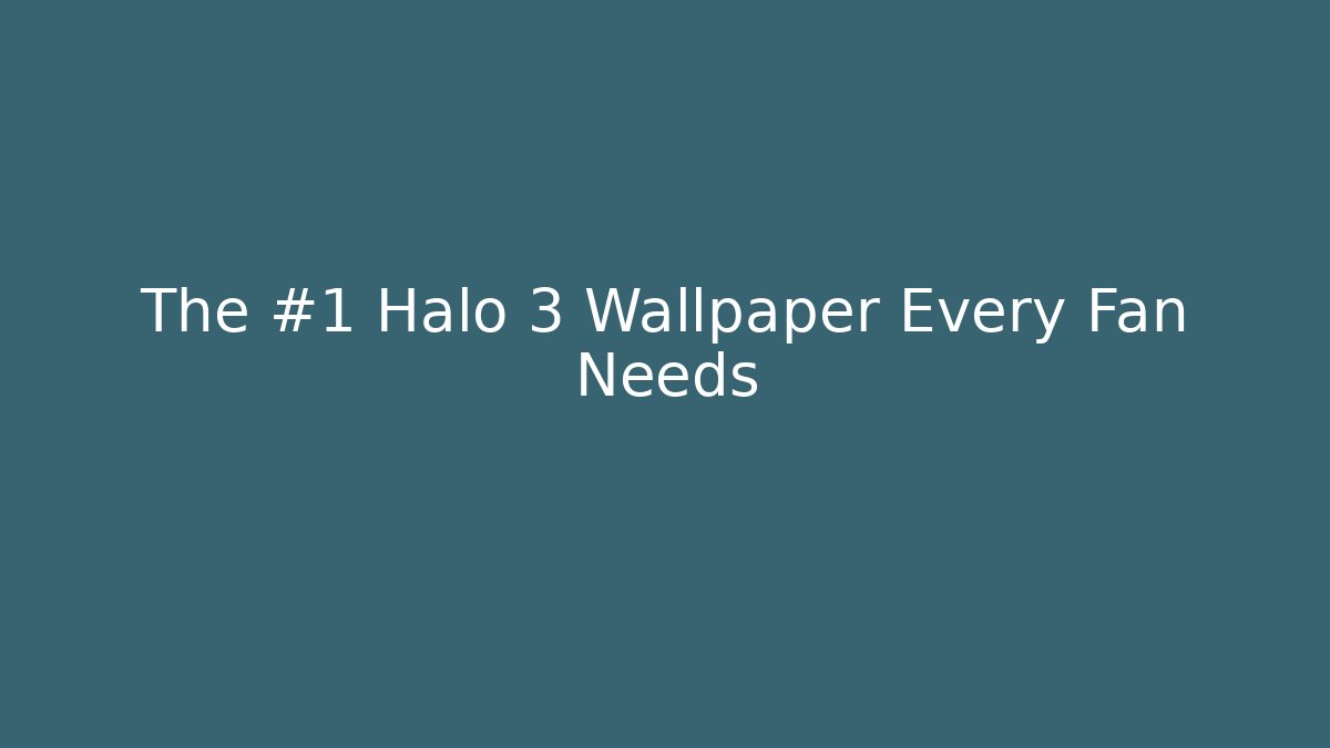 The #1 Halo 3 Wallpaper Every Fan Needs