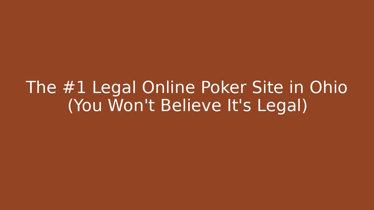 The #1 Legal Online Poker Site in Ohio (You Won't Believe It's Legal) - Método de Aprovação