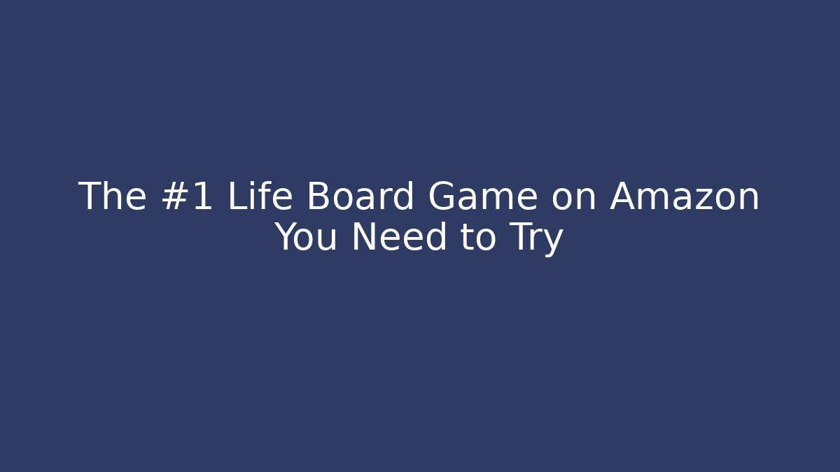 The #1 Life Board Game on Amazon You Need to Try