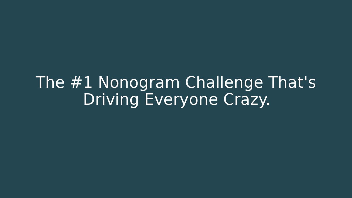 The #1 Nonogram Challenge That's Driving Everyone Crazy.