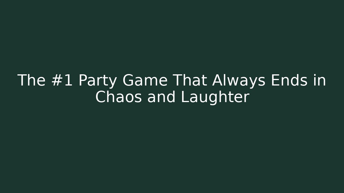 The #1 Party Game That Always Ends in Chaos and Laughter