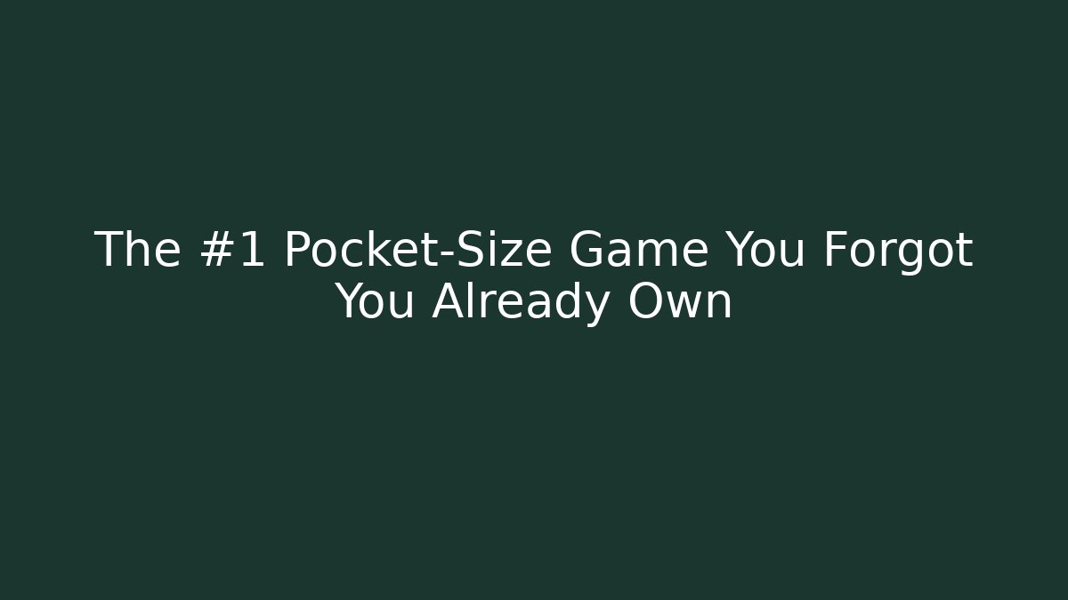 The #1 Pocket-Size Game You Forgot You Already Own