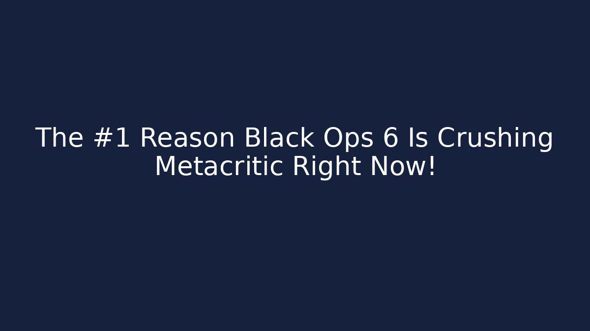 The #1 Reason Black Ops 6 Is Crushing Metacritic Right Now!