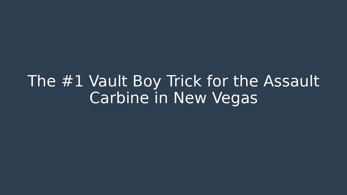 The #1 Vault Boy Trick for the Assault Carbine in New Vegas - Método de Aprovação