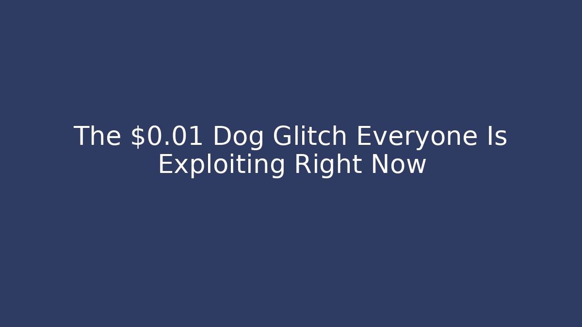 The $0.01 Dog Glitch Everyone Is Exploiting Right Now