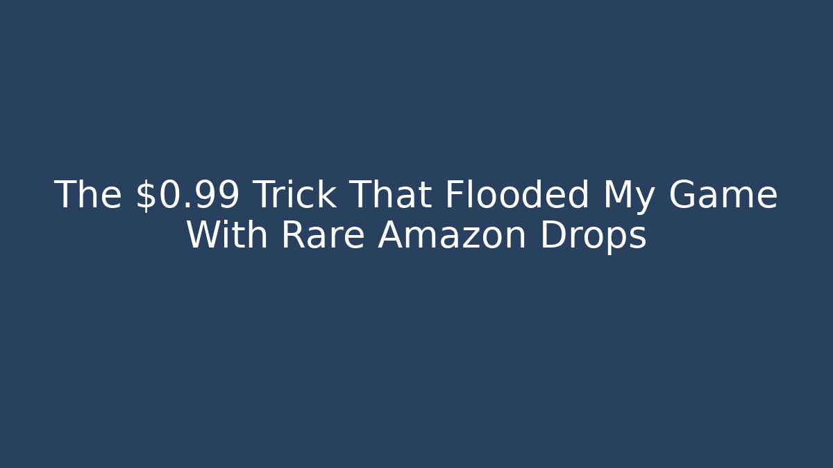The $0.99 Trick That Flooded My Game With Rare Amazon Drops