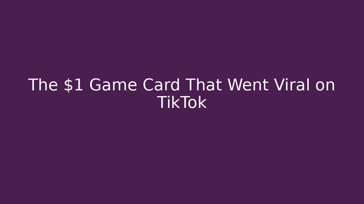 The $1 Game Card That Went Viral on TikTok