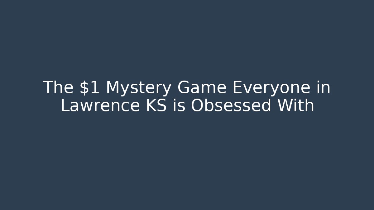 The $1 Mystery Game Everyone in Lawrence KS is Obsessed With