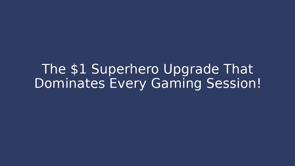 The $1 Superhero Upgrade That Dominates Every Gaming Session! - Método de Aprovação
