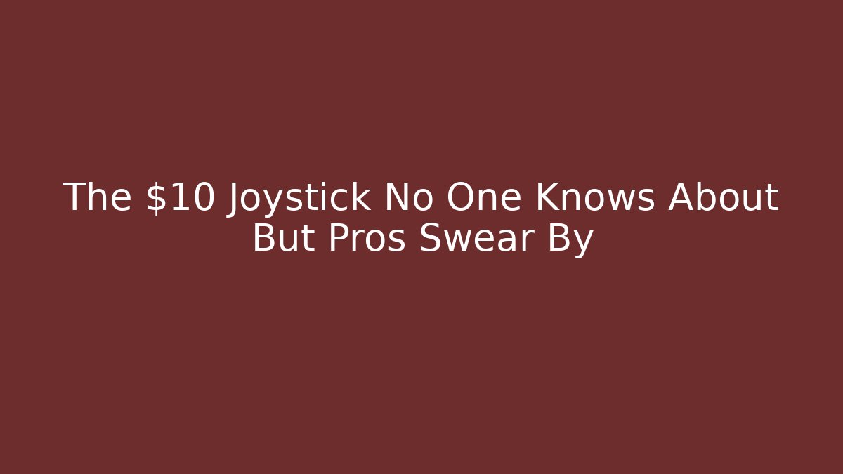 The $10 Joystick No One Knows About But Pros Swear By