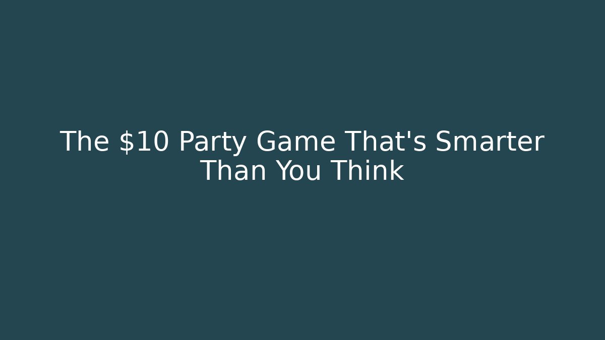 The $10 Party Game That's Smarter Than You Think