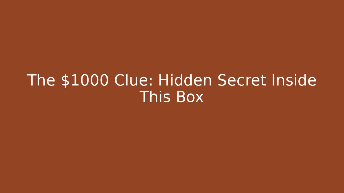 The $1000 Clue: Hidden Secret Inside This Box
