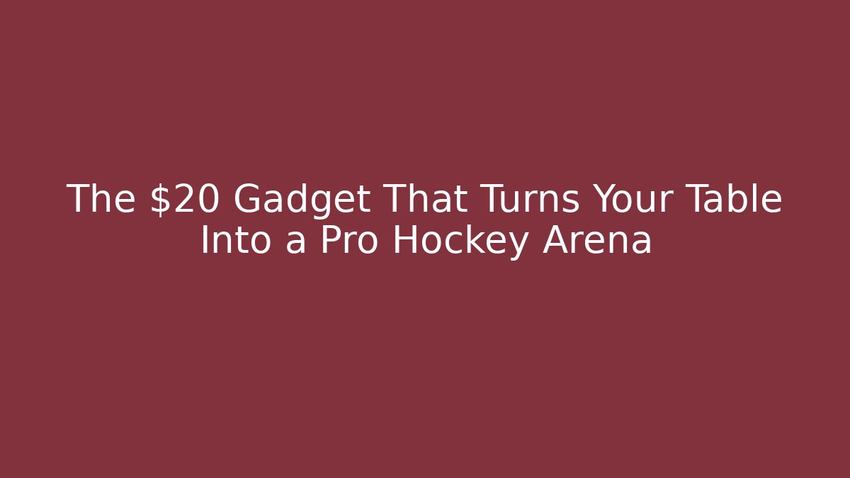 The $20 Gadget That Turns Your Table Into a Pro Hockey Arena