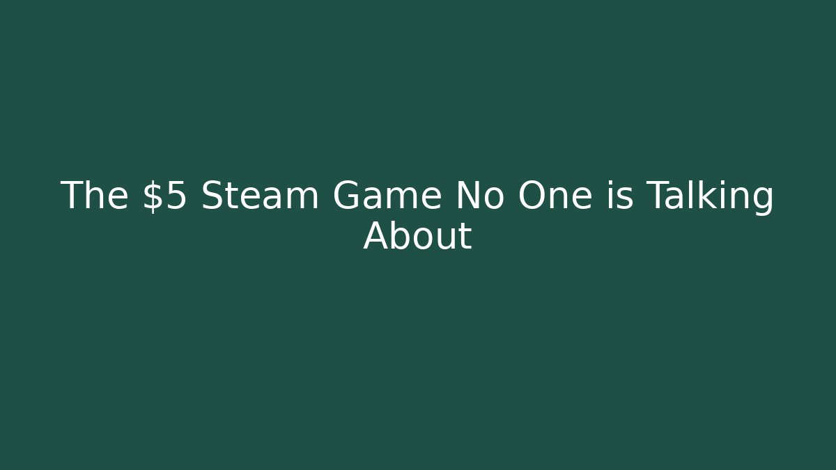The $5 Steam Game No One is Talking About - Método de Aprovação