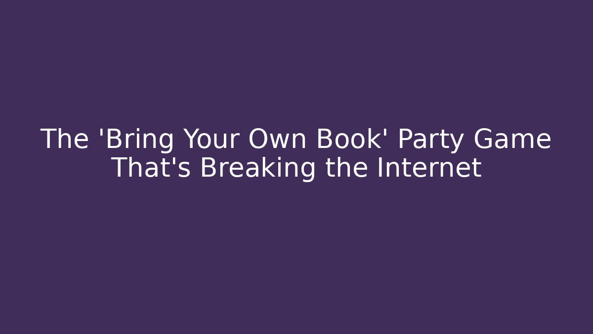 The 'Bring Your Own Book' Party Game That's Breaking the Internet