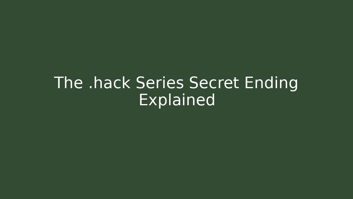 The .hack Series Secret Ending Explained - Método de Aprovação
