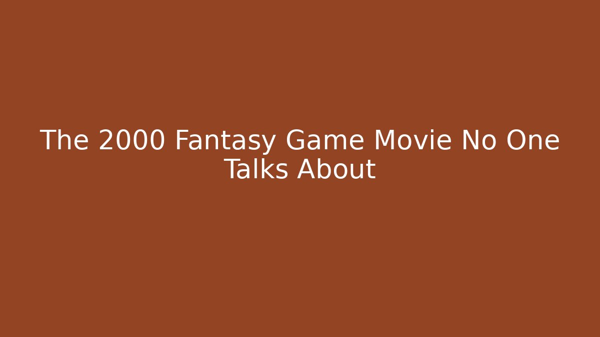 The 2000 Fantasy Game Movie No One Talks About